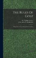 The Rules Of Golf; Being The St. Andrews Rules For The Game