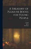 A Treasury of Pleasure Books for Young People