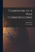 Campaigns of a war Correspondent