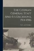 The German General Staff And Its Decisions, 1914-1916