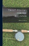 Trout-Fishing for the Beginner