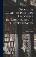 Georgios Gemistos Plethon Und Seine Reformatorischen Bestrebungen