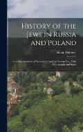 History of the Jews in Russia and Poland: From the Accession of Nicholas Ii, Until the Present Day, With Bibliography and Index