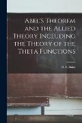 Abel's Theorem and the Allied Theory Including the Theory of the Theta Functions