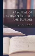 A Manual of German Prefixes and Suffixes