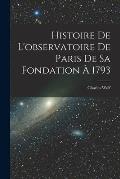 Histoire De L'observatoire De Paris De Sa Fondation ? 1793