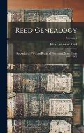 Reed Genealogy: Descendants of William Reade, of Weymouth, Mass., From 1635-1902; Volume 1