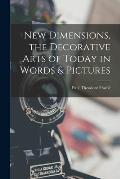 New Dimensions, the Decorative Arts of Today in Words & Pictures