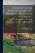 A History of the Town of Dunstable, Massachusetts, From its Earliest Settlement to the Year of Our Lord 1873