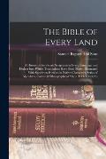 The Bible of Every Land: A History of the Sacred Scriptures in Every Language and Dialect Into Which Translations Have Been Made: Illustrated W