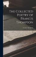 The Collected Poetry of Francis Thompson