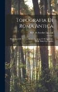 Topografia Di Roma Antica: I Comentarii Di Frontino Intorno Le Acque E Gli Aquedotti. Silloge Epigrafica Aquaria