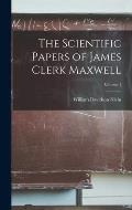 The Scientific Papers of James Clerk Maxwell; Volume 1