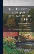 The History of New Ipswich, New Hampshire, 1735-1914: With Geneological Records of Thr Principal Families