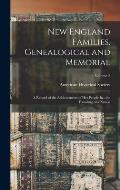 New England Families, Genealogical and Memorial; a Record of the Achievements of her People In...the Founding of a Nation; Volume 2