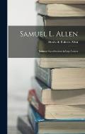 Samuel L. Allen; Intimate Recollections & Letters