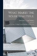What Makes the House Beautiful; a Collection of Building Details With Measured Drawings
