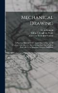 Mechanical Drawing: A Practical Manual Of Self-instruction In The Art Of Drafting, Lettering, And Reproducing Plans And Working Drawings,