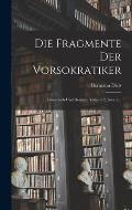 Die Fragmente Der Vorsokratiker: Griechisch Und Deutsch, Volume 2, Issue 2...