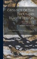 Geology Of The Thousand Islands Region: Alexandria Bay, Cape Vincent, Clayton, Grindstone And Theresa Quadrangles