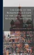 The Curse of the Romanovs, a Study of the Lives and the Reigns of Two Tsars: Paul I and Alexander I of Russia, 1754-1825