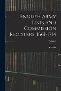English Army Lists and Commission Registers, 1661-1714; Volume 1