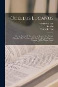 Ocellus Lucanus: On The Nature Of The Universe. Taurus, The Platonic Philosoher, On The Eternity Of The World. Julius Firmicus Maternus