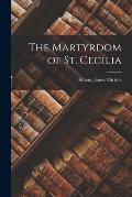 The Martyrdom of St. Cecilia