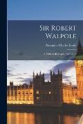 Sir Robert Walpole: A Political Biography, 1676-1745