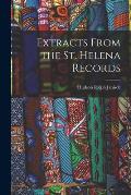 Extracts From the St. Helena Records