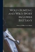 Wolf-hunting and Wild Sport in Lower Brittany