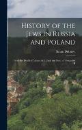 History of the Jews in Russia and Poland: From the Death of Alexander I, Until the Death of Alexander III