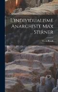 L'individualisme Anarchiste Max Stirner