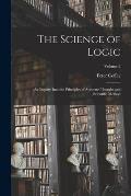 The Science of Logic: An Inquiry Into the Principles of Accurate Thought and Scientific Method; Volume 2