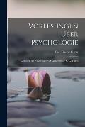 Vorlesungen ?ber Psychologie: Gehalten Im Winter 1829/30 Zu Dresden / C. G. Carus