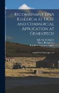Recombinant DNA Research at UCSF and Commercial Application at Genentech: Oral History Transcript / 200
