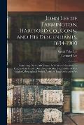 John Lee of Farmington, Hartford Co., Conn. and his Descendants, 1634-1900: Containing Over 4,000 Names; With Much Miscellaneous History of the Family