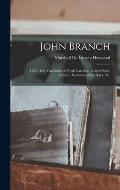 John Branch: 1782-1863, Governor of North Carolina, United States Senator, Secretary of the Navy, Me
