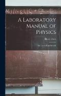 A Laboratory Manual of Physics: For Use in High Schools