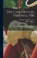 The Campaign in Virginia, 1781: An Exact Reprint of six Rare Pamphlets on the Clinton-Cornwallis Co