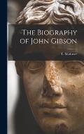 The Biography of John Gibson