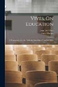 Vives, On Education: A Translation of the De Tradendis Disciplinis of Juan Luis Vives