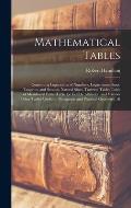 Mathematical Tables: Containing Logarithms of Numbers, Logarithmic Sines, Tangents, and Secants, Natural Sines, Traverse Table, Table of Me