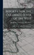 Report Upon the Colorado River of the West: Explored in 1857 and 1858 by Joseph C. Ives