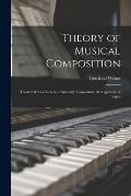 Theory of Musical Composition: Treated With a View to a Naturally Consecutive Arrangement of Topics