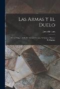 Las Armas Y El Duelo: Carta Dirigida Al Sr. D. Manuel Cardenal Y G?mez, Maestro De Esgrima