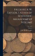 Frederick W. Taylor, Father of Scientific Management Volume; Volume 2