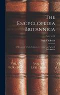 The Encyclopedia Britannica: A Dictionary of Arts, Sciences, Literature and General Information; Volume 14