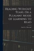 Reading Without Tears, Or a Pleasant Mode of Learning to Read
