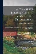 A Complete History of the Boston Fire Department: Including the Fire-alarm Service and the Protective Department, From 1630 to 1888